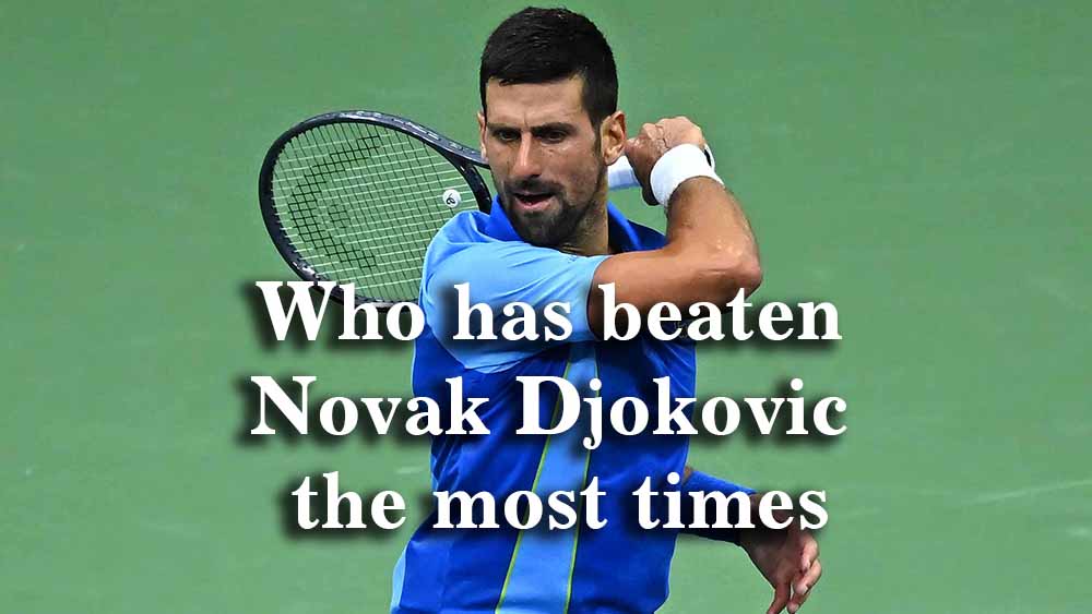Who has beaten Novak Djokovic the most times