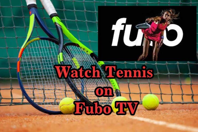 Guide to Watch Each Tennis Grand Slams on Fubo TV